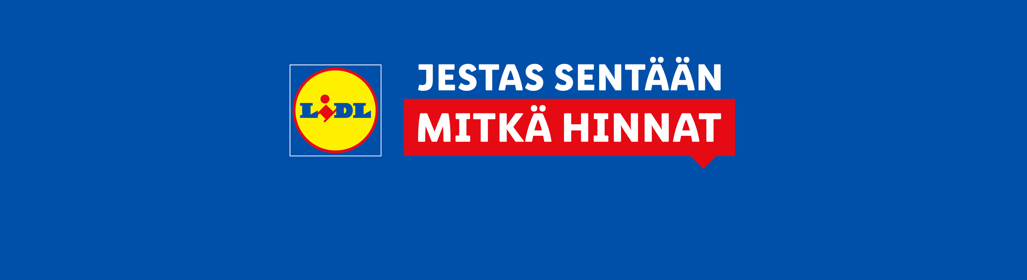 Lidlin mainos, jossa lukee 'Jestas sentään mitkä hinnat' sinisellä taustalla.
