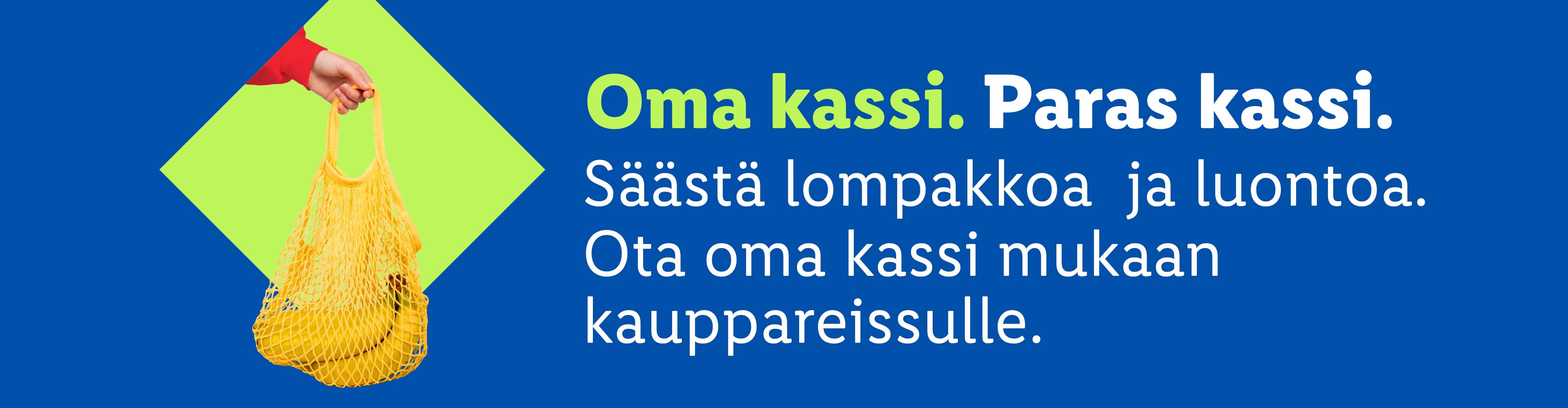 Käsi pitää keltaista verkkokassia, jossa on banaaneja. Teksti: Oma kassi. Paras kassi. Säästä lompakkoa ja luontoa. Ota oma kassi mukaan kauppareissulle.