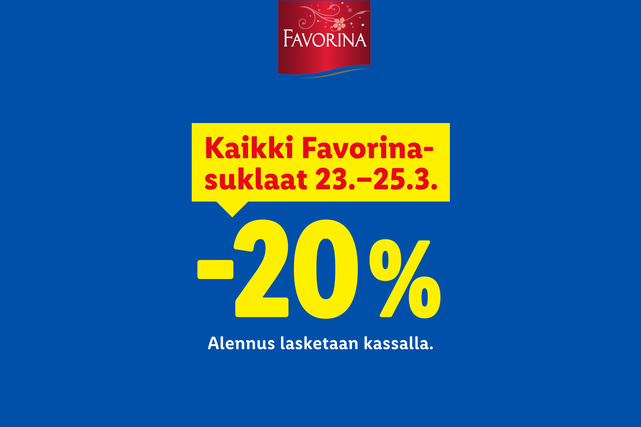 Kaikki suklaat -20% 23.–25.3. Alennus lasketaan kassalla.